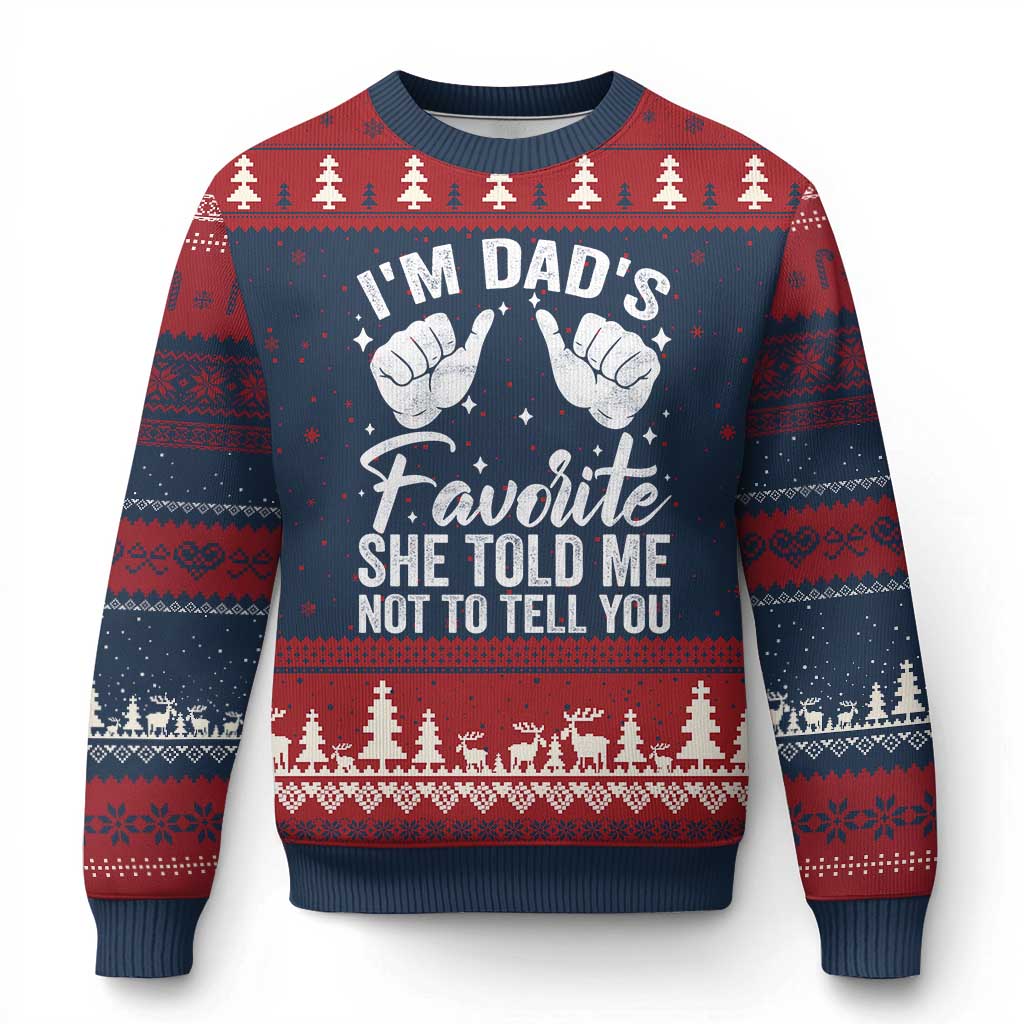 I Am Dads Favorite He Told Me Not To Tell You Ugly Christmas Sweater - Wonder Print Shop