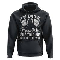 I Am Dads Favorite He Told Me Not To Tell You Hoodie - Wonder Print Shop