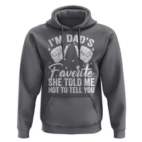 I Am Dads Favorite He Told Me Not To Tell You Hoodie - Wonder Print Shop