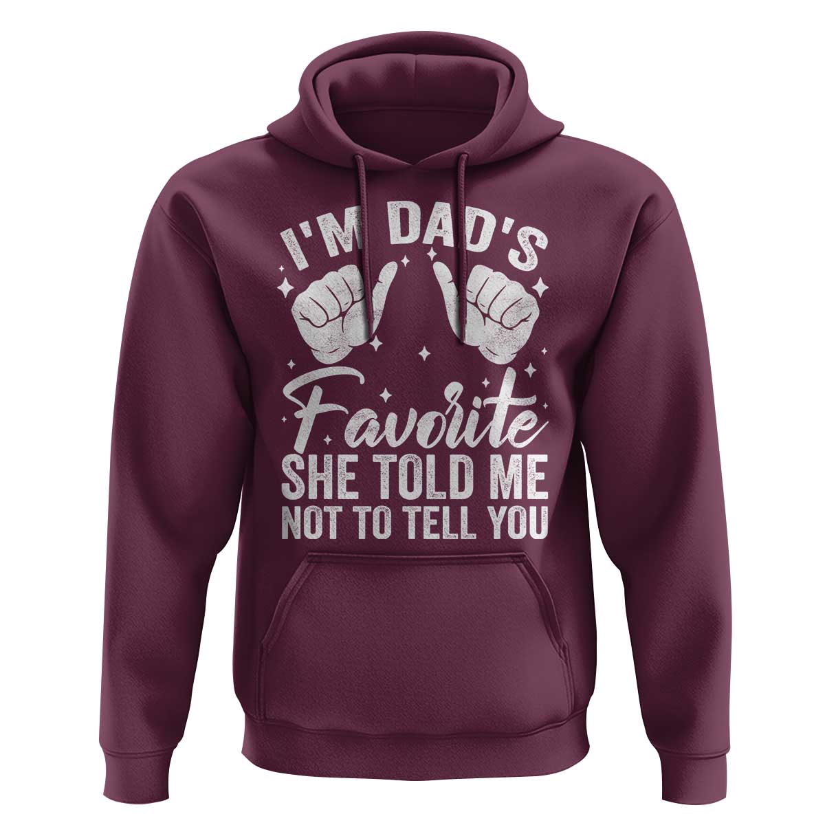 I Am Dads Favorite He Told Me Not To Tell You Hoodie - Wonder Print Shop