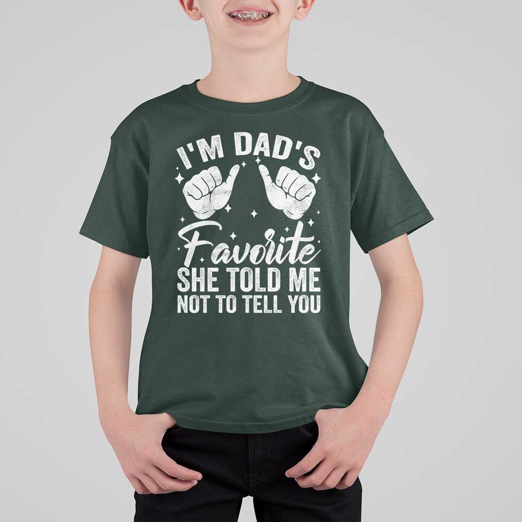 I Am Dads Favorite He Told Me Not To Tell You T Shirt For Kid - Wonder Print Shop