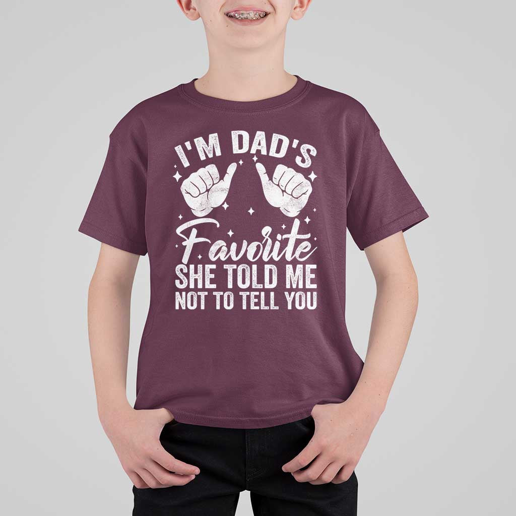 I Am Dads Favorite He Told Me Not To Tell You T Shirt For Kid - Wonder Print Shop
