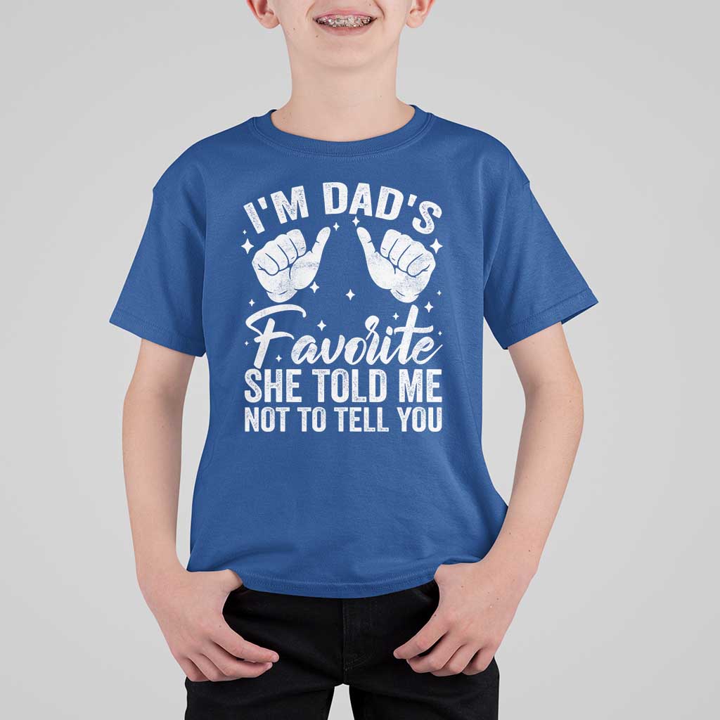 I Am Dads Favorite He Told Me Not To Tell You T Shirt For Kid - Wonder Print Shop