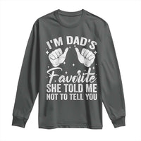 I Am Dads Favorite He Told Me Not To Tell You Long Sleeve Shirt - Wonder Print Shop