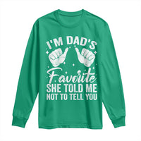 I Am Dads Favorite He Told Me Not To Tell You Long Sleeve Shirt - Wonder Print Shop