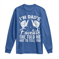 I Am Dads Favorite He Told Me Not To Tell You Long Sleeve Shirt - Wonder Print Shop