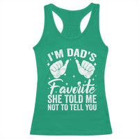 I Am Dads Favorite He Told Me Not To Tell You Racerback Tank Top - Wonder Print Shop