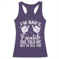 I Am Dads Favorite He Told Me Not To Tell You Racerback Tank Top - Wonder Print Shop