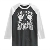 I Am Dads Favorite He Told Me Not To Tell You Raglan Shirt - Wonder Print Shop
