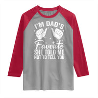 I Am Dads Favorite He Told Me Not To Tell You Raglan Shirt - Wonder Print Shop