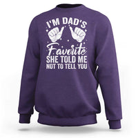 I Am Dads Favorite He Told Me Not To Tell You Sweatshirt - Wonder Print Shop