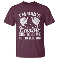 I Am Dads Favorite He Told Me Not To Tell You T Shirt - Wonder Print Shop