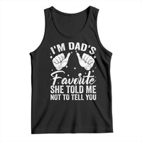 I Am Dads Favorite He Told Me Not To Tell You Tank Top - Wonder Print Shop