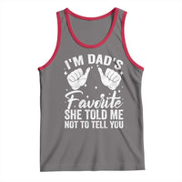 I Am Dads Favorite He Told Me Not To Tell You Tank Top - Wonder Print Shop