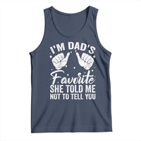 I Am Dads Favorite He Told Me Not To Tell You Tank Top - Wonder Print Shop