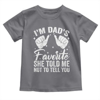 I Am Dads Favorite He Told Me Not To Tell You Toddler T Shirt - Wonder Print Shop
