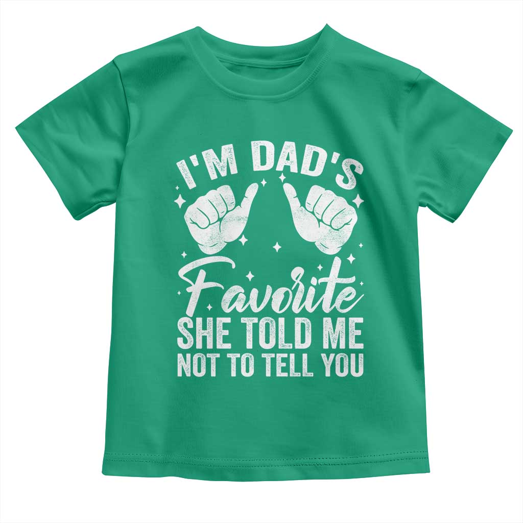 I Am Dads Favorite He Told Me Not To Tell You Toddler T Shirt - Wonder Print Shop