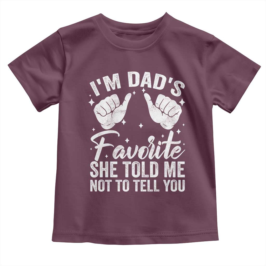 I Am Dads Favorite He Told Me Not To Tell You Toddler T Shirt - Wonder Print Shop