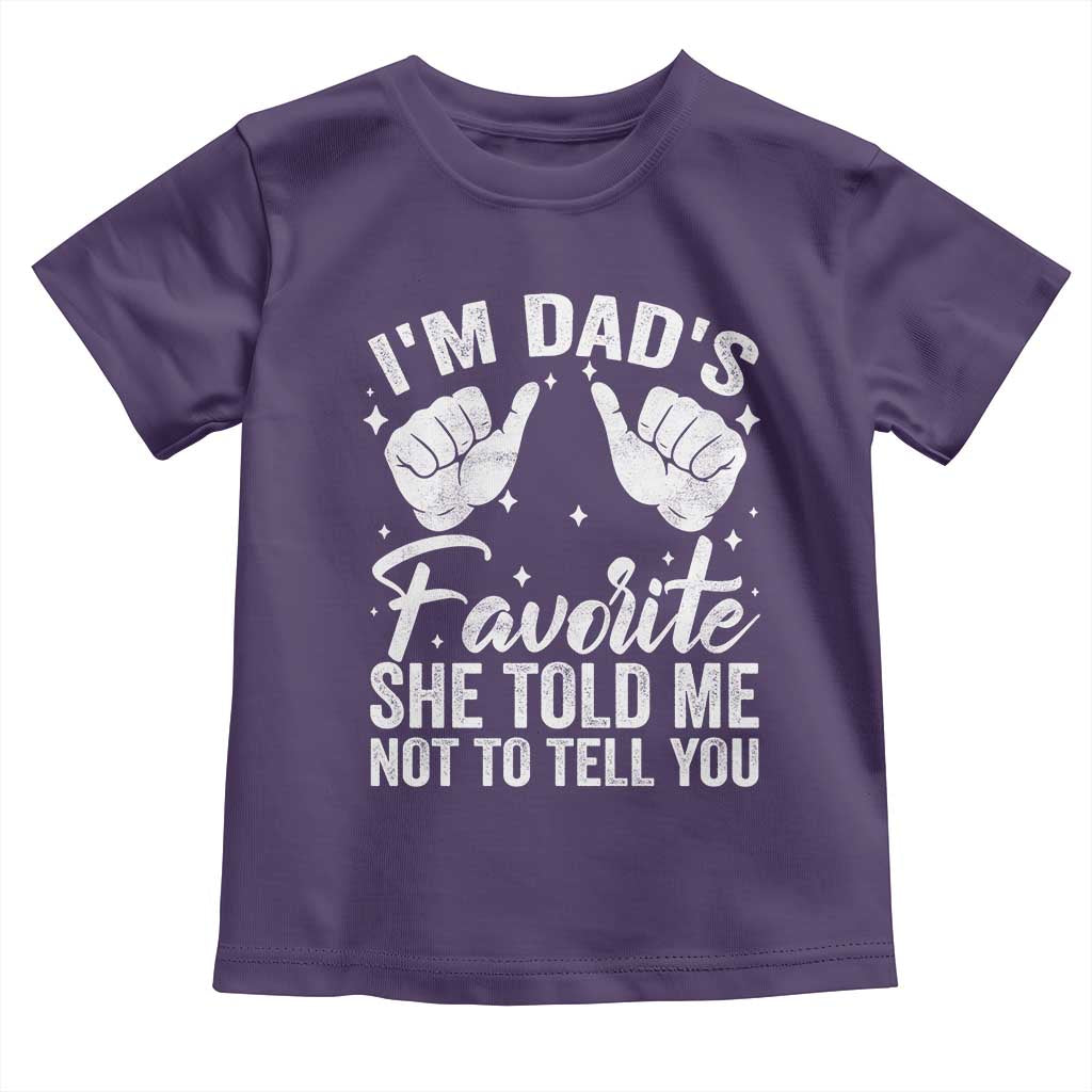 I Am Dads Favorite He Told Me Not To Tell You Toddler T Shirt - Wonder Print Shop