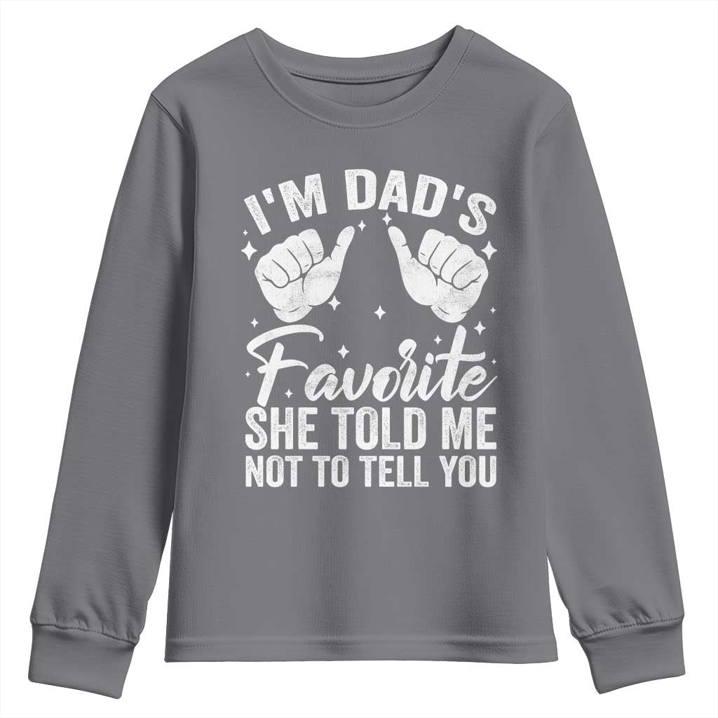 I Am Dads Favorite He Told Me Not To Tell You Youth Sweatshirt - Wonder Print Shop