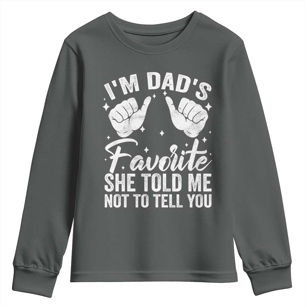 I Am Dads Favorite He Told Me Not To Tell You Youth Sweatshirt - Wonder Print Shop