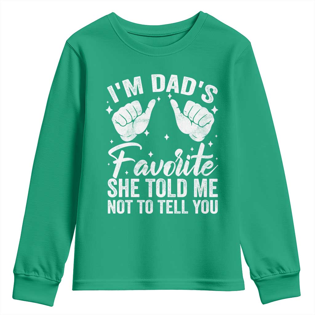 I Am Dads Favorite He Told Me Not To Tell You Youth Sweatshirt - Wonder Print Shop