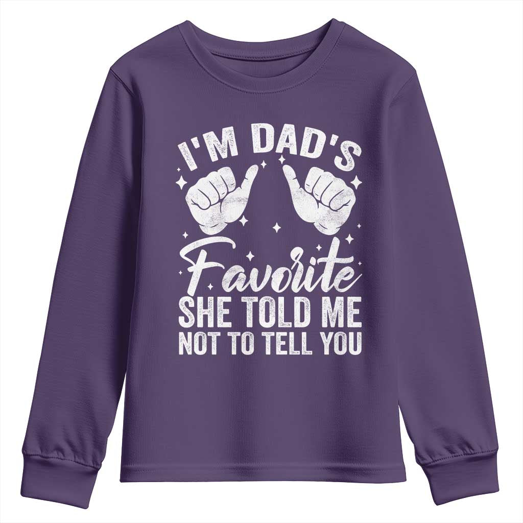 I Am Dads Favorite He Told Me Not To Tell You Youth Sweatshirt - Wonder Print Shop
