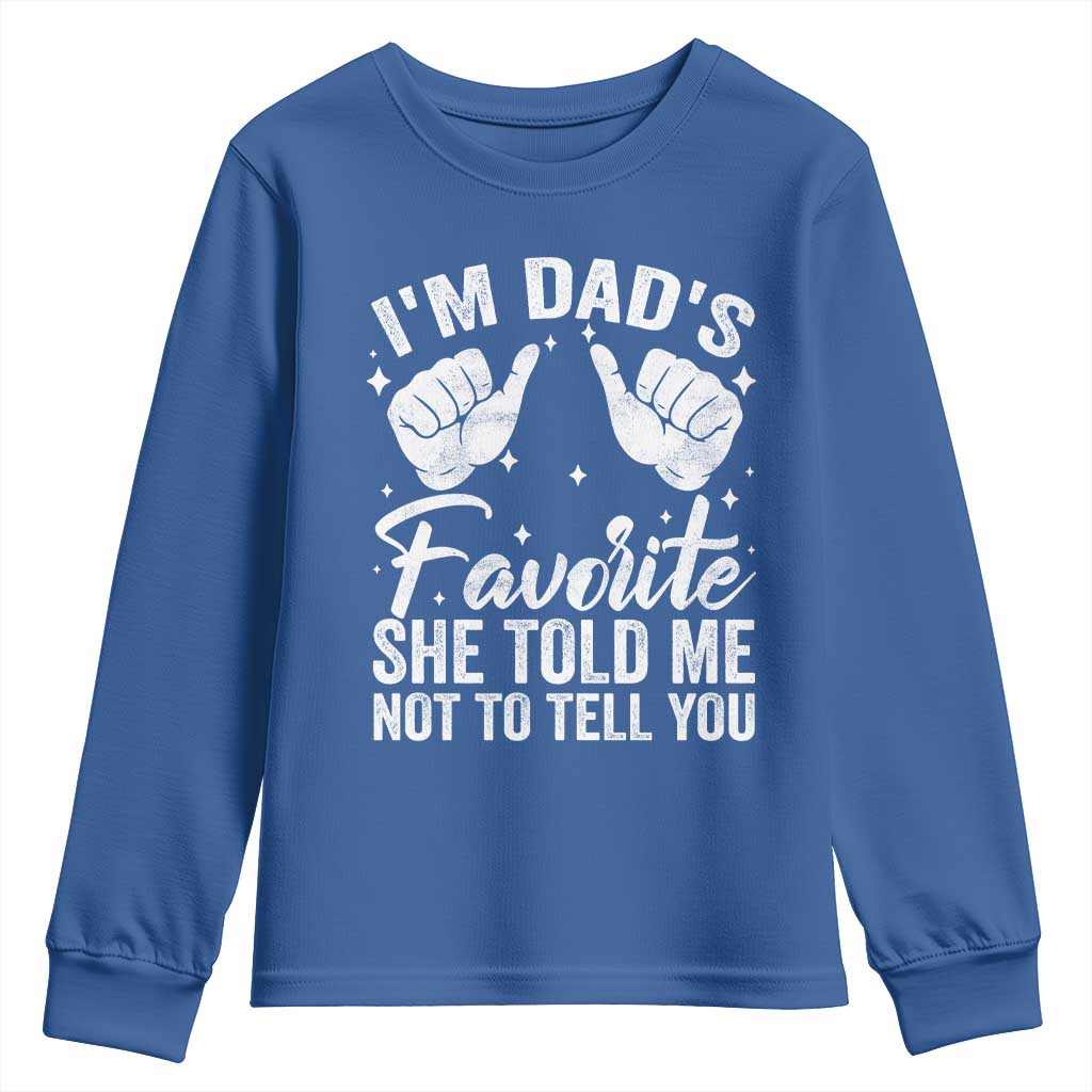 I Am Dads Favorite He Told Me Not To Tell You Youth Sweatshirt - Wonder Print Shop