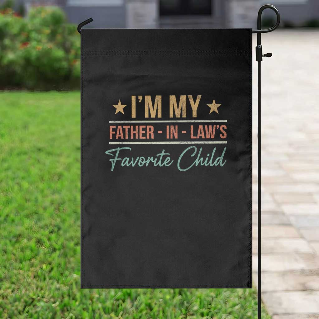 I Am My Father In Laws Favorite Child Garden Flag Funny Parent - Wonder Print Shop