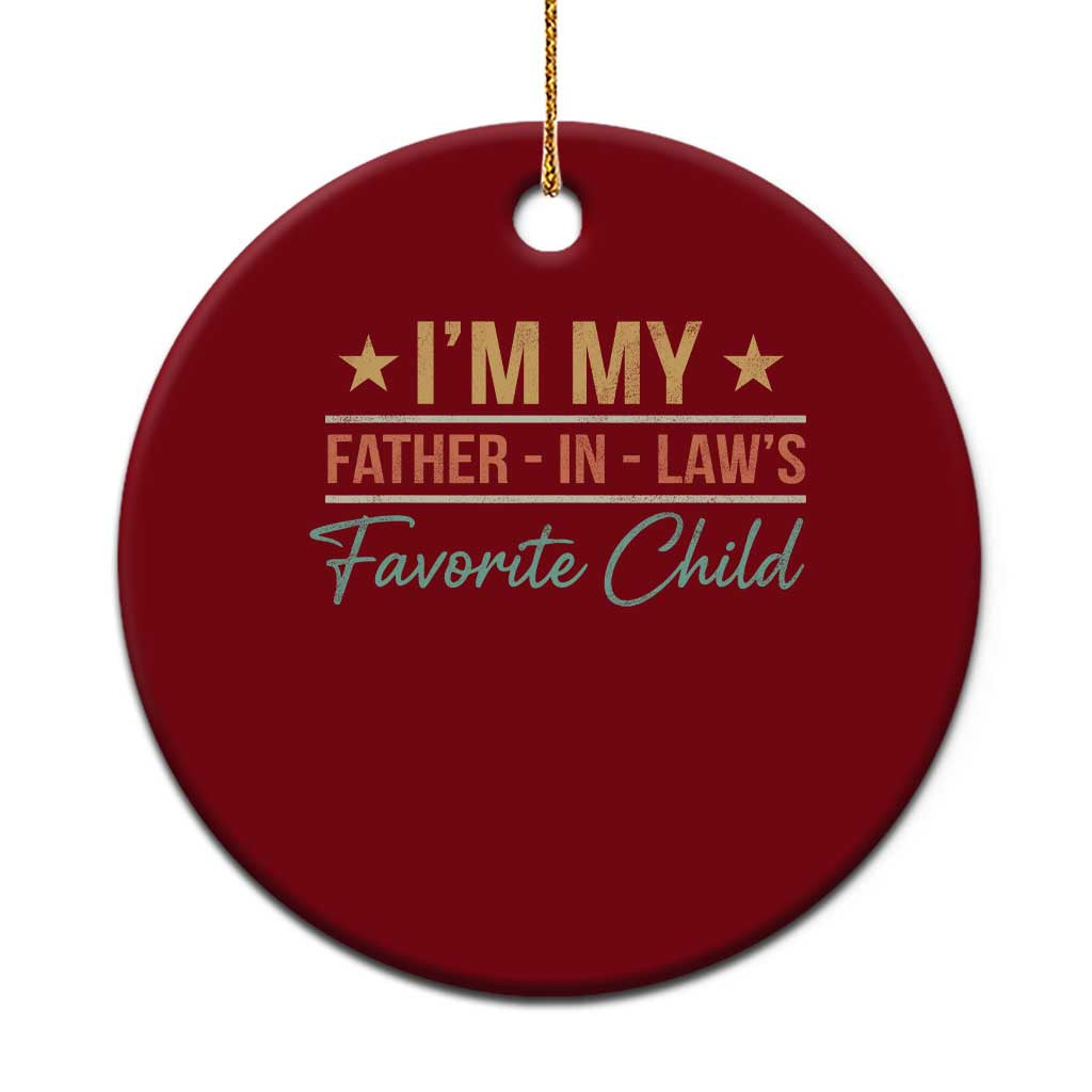 I Am My Father In Laws Favorite Child Ceramic Ornament Funny Parent - Wonder Print Shop