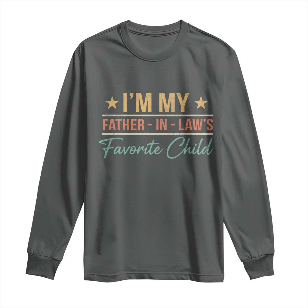I Am My Father In Laws Favorite Child Long Sleeve Shirt Funny Parent - Wonder Print Shop