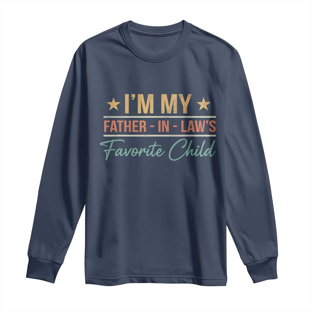 I Am My Father In Laws Favorite Child Long Sleeve Shirt Funny Parent - Wonder Print Shop