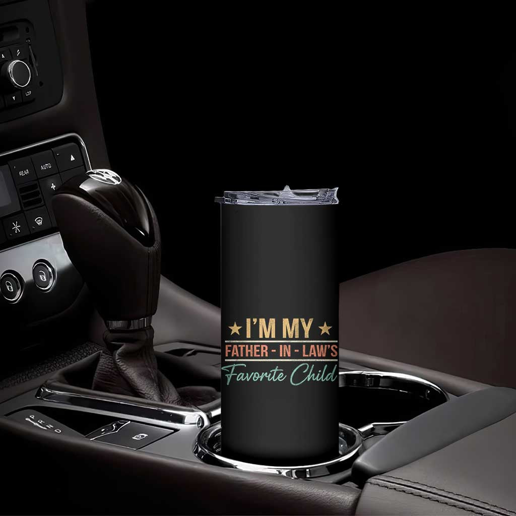 I Am My Father In Laws Favorite Child Skinny Tumbler Funny Parent - Wonder Print Shop
