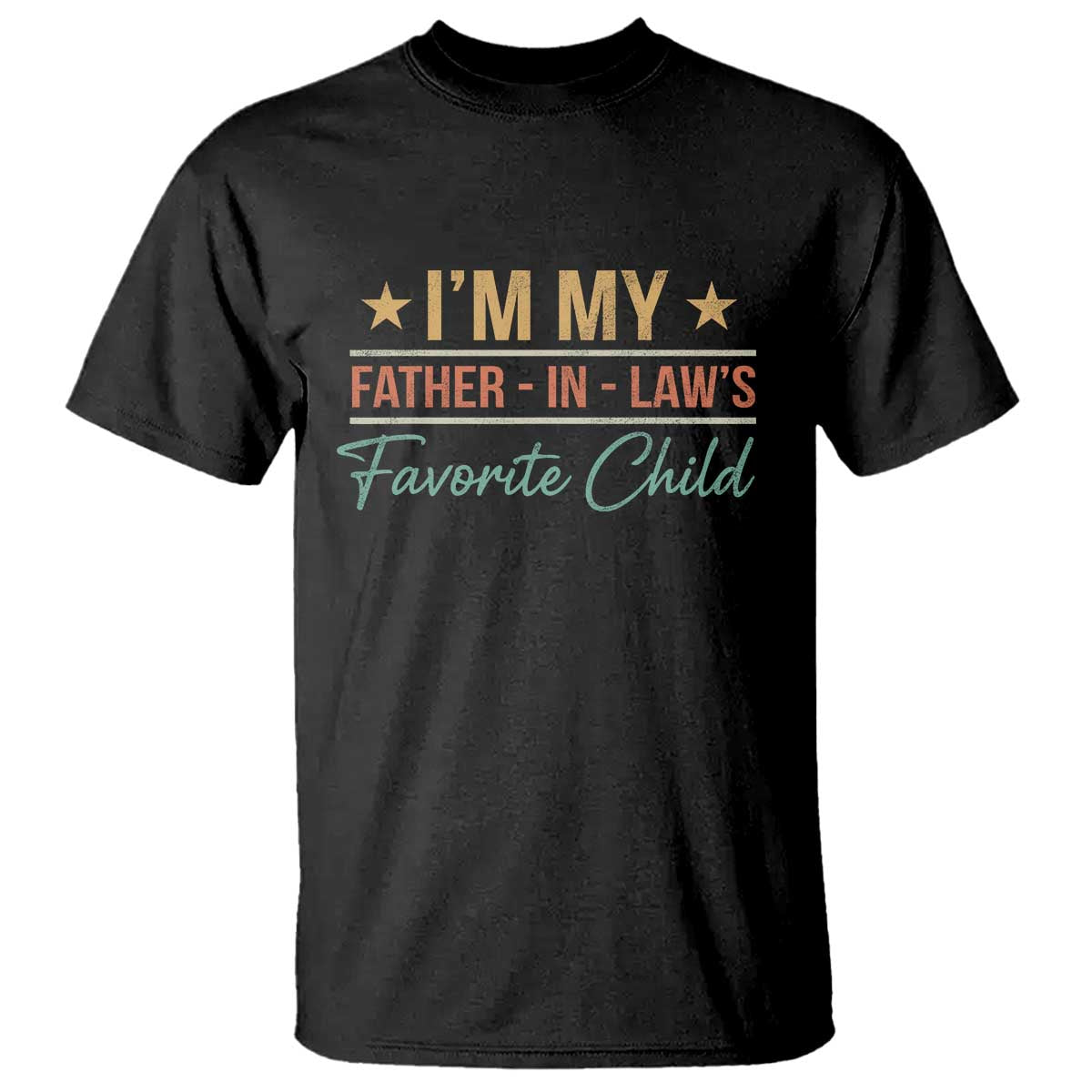 I Am My Father In Laws Favorite Child T Shirt Funny Parent - Wonder Print Shop