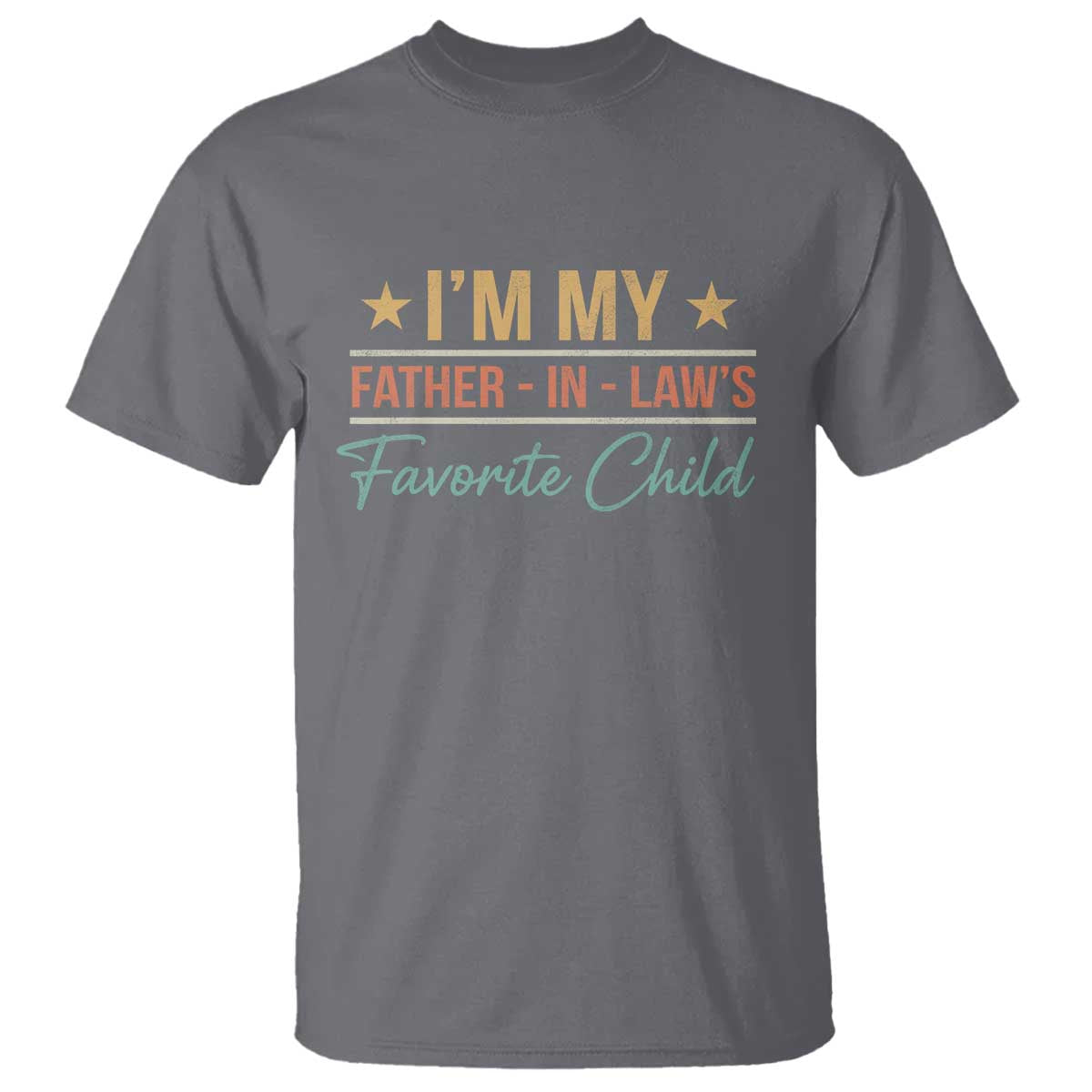 I Am My Father In Laws Favorite Child T Shirt Funny Parent - Wonder Print Shop