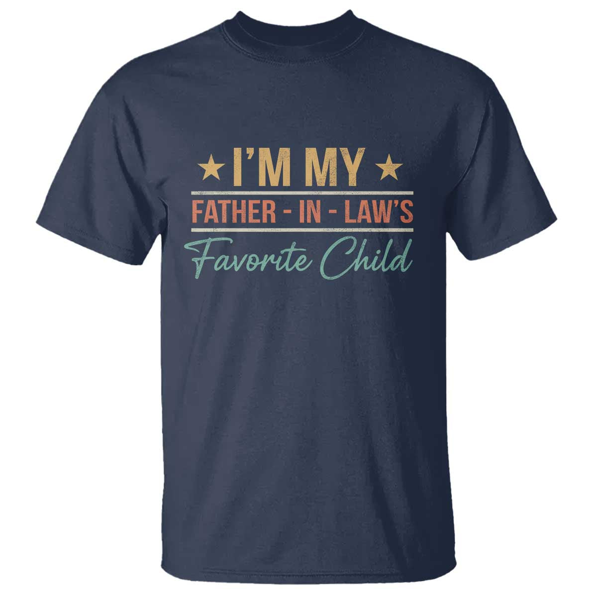 I Am My Father In Laws Favorite Child T Shirt Funny Parent - Wonder Print Shop