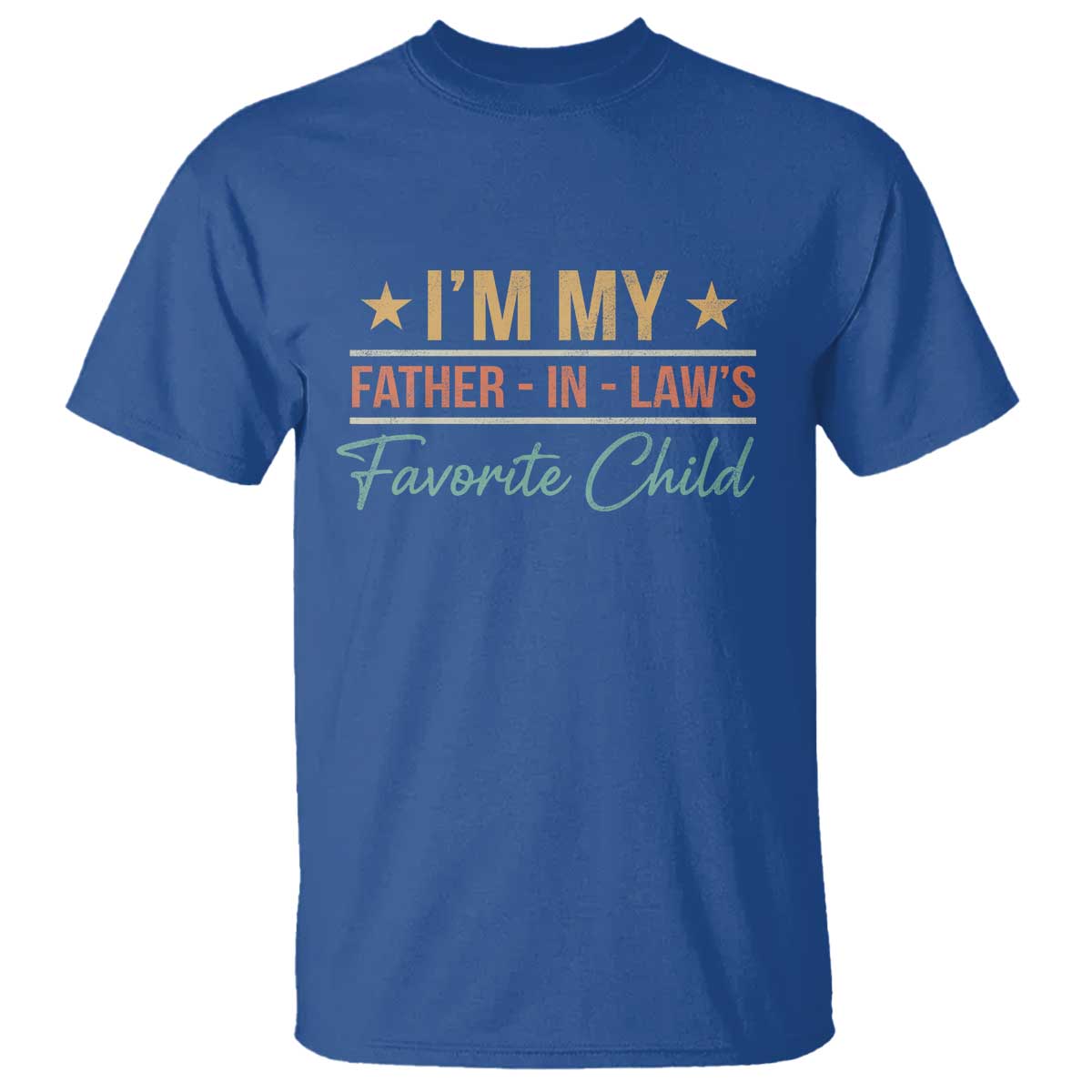 I Am My Father In Laws Favorite Child T Shirt Funny Parent - Wonder Print Shop