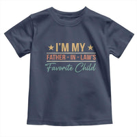 I Am My Father In Laws Favorite Child Toddler T Shirt Funny Parent - Wonder Print Shop