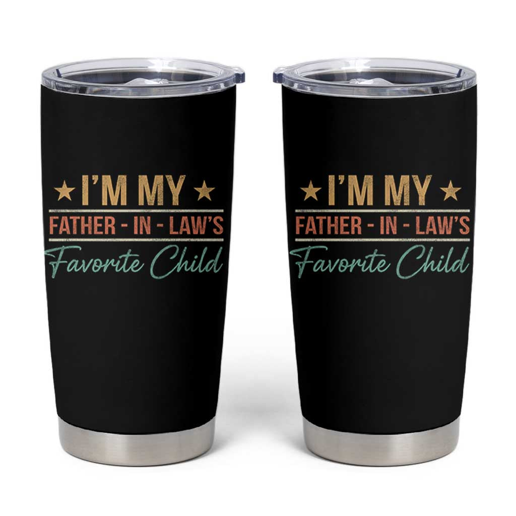 I Am My Father In Laws Favorite Child Tumbler Cup Funny Parent - Wonder Print Shop