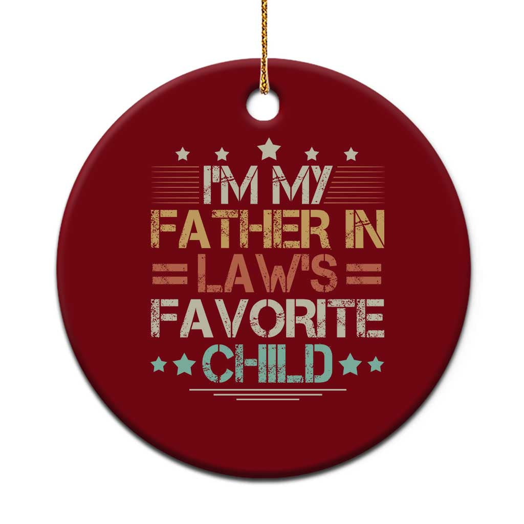 I Am My Father In Laws Favorite Child Ceramic Ornament Family Humor - Wonder Print Shop