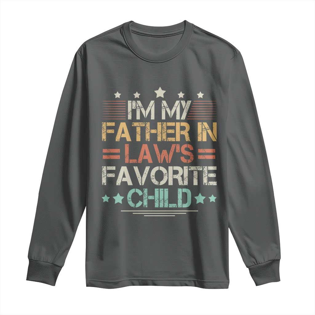I Am My Father In Laws Favorite Child Long Sleeve Shirt Family Humor - Wonder Print Shop