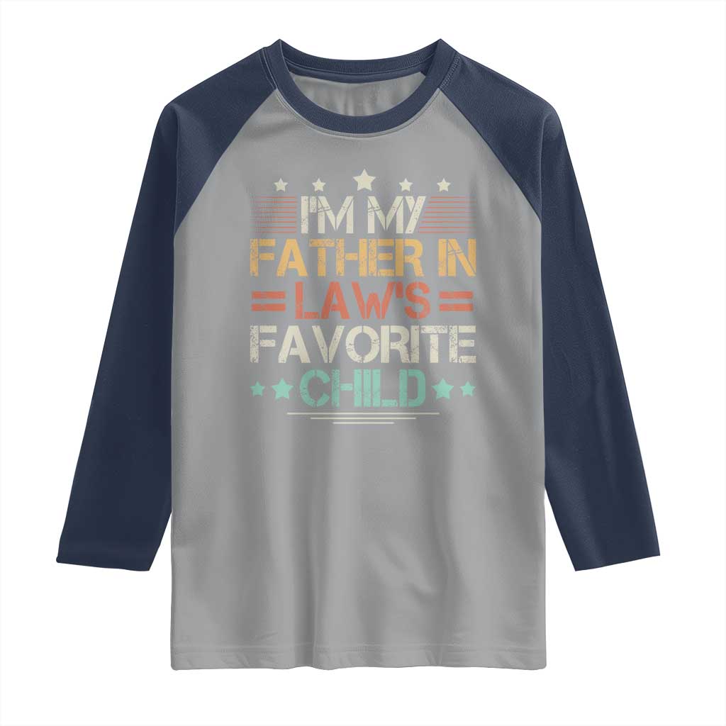I Am My Father In Laws Favorite Child Raglan Shirt Family Humor - Wonder Print Shop