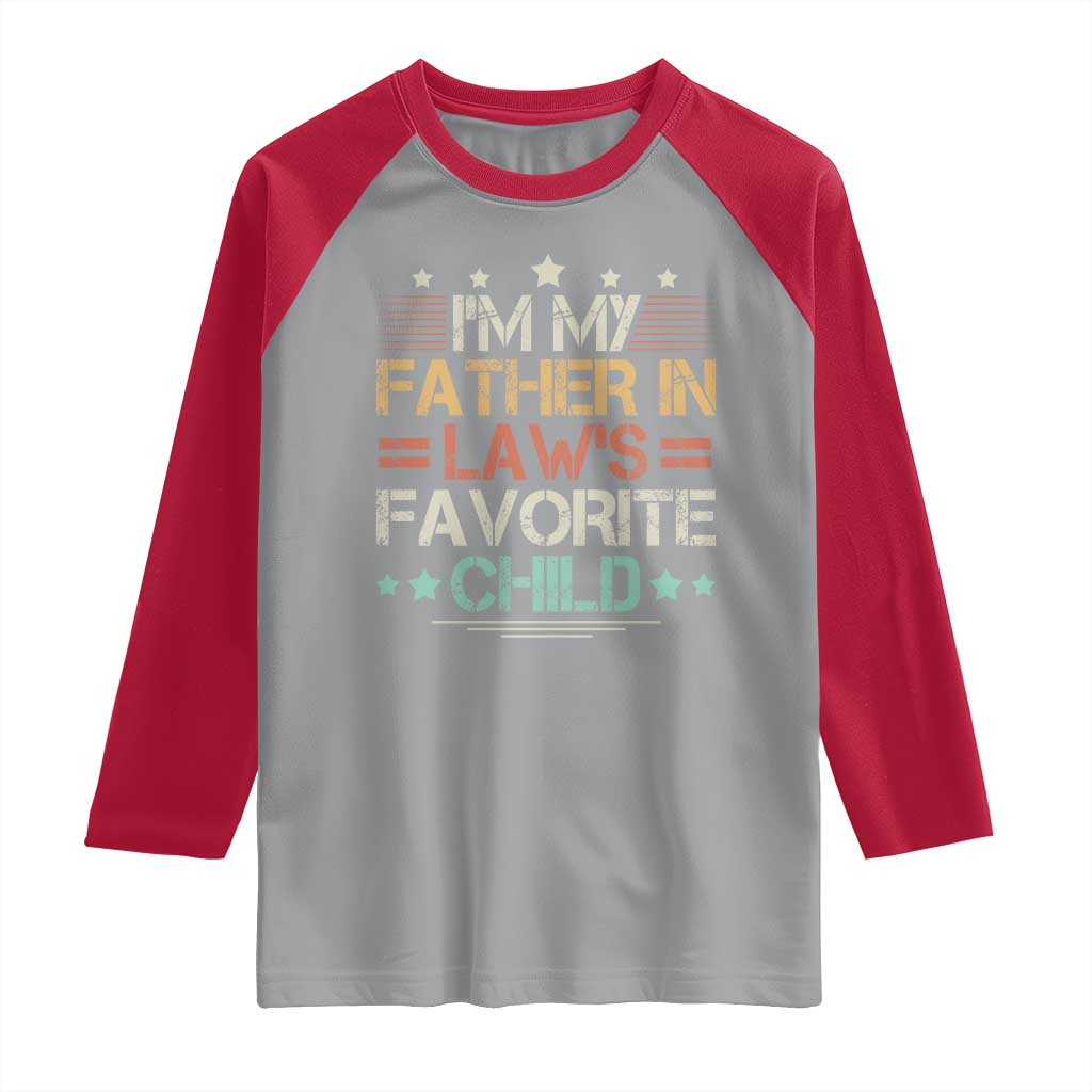 I Am My Father In Laws Favorite Child Raglan Shirt Family Humor - Wonder Print Shop