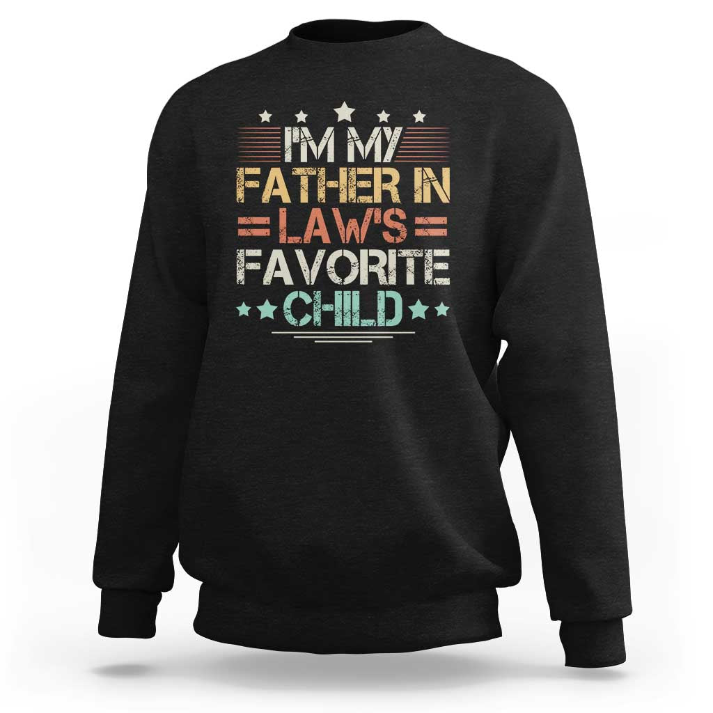 I Am My Father In Laws Favorite Child Sweatshirt Family Humor - Wonder Print Shop