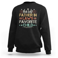 I Am My Father In Laws Favorite Child Sweatshirt Family Humor - Wonder Print Shop
