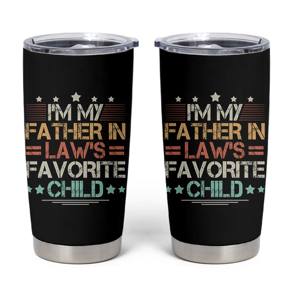 I Am My Father In Laws Favorite Child Tumbler Cup Family Humor - Wonder Print Shop