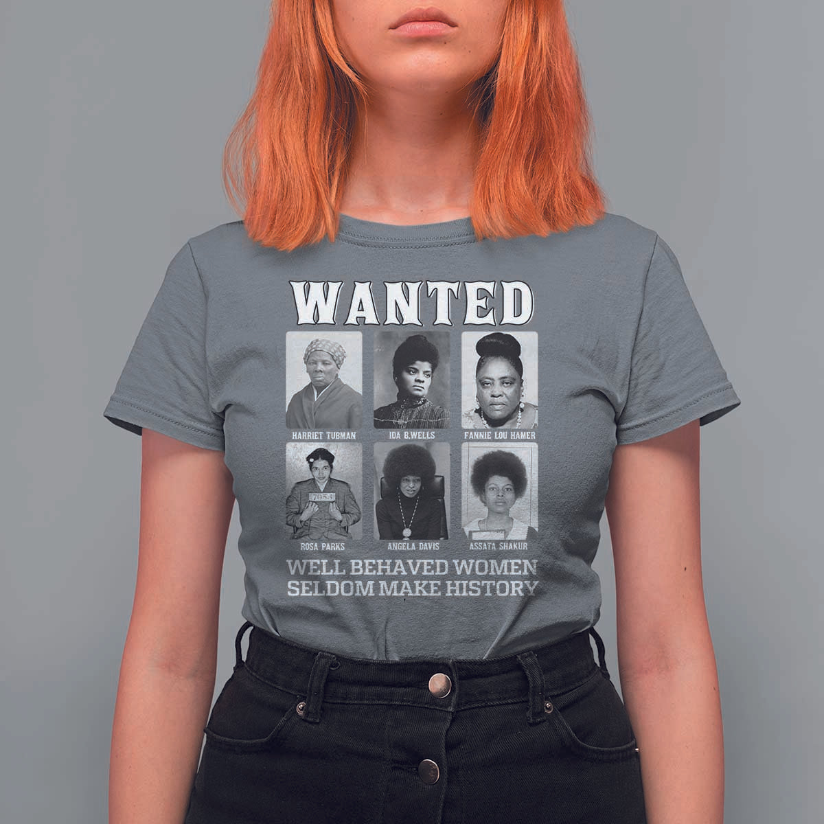 Wanted Well Behaved Women Seldom Make History T Shirt For Women Black Woman Leaders Black History Month