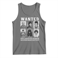 Wanted Well Behaved Women Seldom Make History Tank Top Black Woman Leaders Black History Month