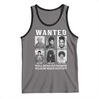 Wanted Well Behaved Women Seldom Make History Tank Top Black Woman Leaders Black History Month