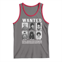 Wanted Well Behaved Women Seldom Make History Tank Top Black Woman Leaders Black History Month